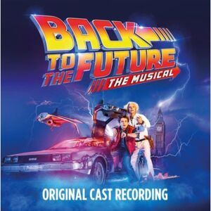 Back To The Future Original Cast - Back To The Future: The Musical (Original